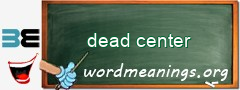 WordMeaning blackboard for dead center